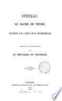 Othello: le Maure de Venise, tragédie, tr. en vers fr. par le chevalier de Chatelain