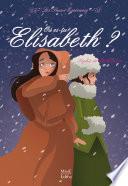 Où es-tu Élisabeth ?