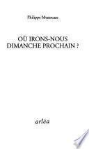 Où irons-nous dimanche prochain?