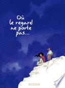 Où le regard ne porte pas... -