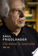 Où mène le souvenir. Ma vie