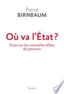 Où va l'Etat ? Essai sur les nouvelles élites du pouvoir