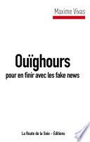 Ouïghours pour en finir avec les fake news
