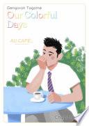 Our colorful Days - chapitre 2 Au café...