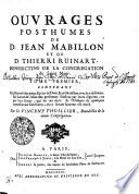 OUVRAGES POSTHUMES DE D. JEAN MABILLON ET DE THIERRI RUINART, BENEDICTINS DE LA CONGRÉGATION de Saint-Maur