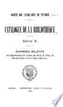 Ouvrages relatifs aux dēpartements de l'Aisne, du Nord, de l'Oise, du Pas-de-Calais et de la Seine-Inférieure