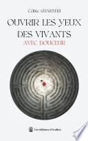 Ouvrir les yeux des vivants avec douceur