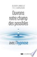 Ouvrons notre champ des possibles avec l'hypnose