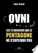 OVNI : LES 12 DOSSIERS QUE LE PENTAGONE NE S’EXPLIQUE PAS