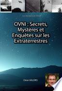 OVNI : Secrets, Mystères et Enquêtes sur les Extraterrestres