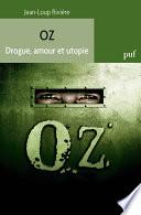 Oz. Drogue, amour et utopie
