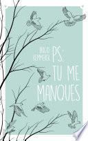 P.-S. : Tu me manques