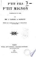 P'tit fils p'tit mignon vaudeville en un acte par MM. J. Gabriel et Dupeuty