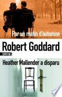 Pack Goddard: Par un matin d'automne - Heather Mallender a disparu