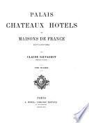 Palais, châteaux, hôtels et maisons de France du XVe au VIIIe siècle