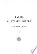 Palais, châteaux, hôtels et maisons de France du XVe au XVIIIe siècle