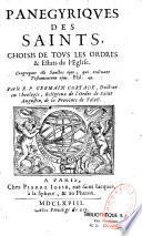 Panegyriques des Saints, choisis de tous les ordres & Estats de l'Église... par le R. P. Germain Cortade,...