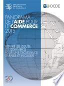 Panorama de l'aide pour le commerce 2015 Réduire les coûts du commerce pour une croissance durable et inclusive