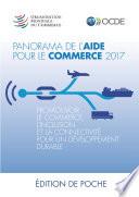 Panorama de l'aide pour le commerce 2017 Promouvoir le commerce, l'inclusion et la connectivité pour un développement durable (Version abrégée)