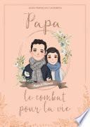 Papa, le combat pour la vie