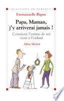 Papa, maman, j'y arriverai jamais !