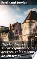 Papety: d'apres sa correspondence, ses oeuvres, et les moeurs de son temps