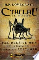 Par-delà le mur du sommeil (suivi de) Azathoth