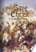 Par le Sang du Christ - Tome 1