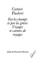 Par les champs et par les grèves. Voyages et carnets de voyages (pt. 1)