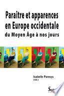 Paraître et apparences en Europe occidentale du Moyen Âge à nos jours