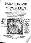 Paraphrase et exposition sur les epistres de Saint Paul