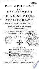 Paraphrase sur les Epîtres de saint Paul, avec le texte latin, des analyses et des notes tirées des Pères et des meilleurs commentateurs, par un religieux bénédictin de la congrégation de S. Vanne et de S. Hydulphe [le P. Louis Riclot]