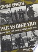 Paras Bigeard : Indochine 1952-1954, Algérie 1955-1958