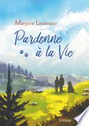 Pardonne à la vie