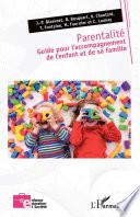 Parentalité. Guide pour l'accompagnement de l'enfant et de sa famille