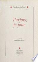Parfois, je joue