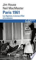 Paris 1961. Les Algériens, la terreur d'État et la mémoire