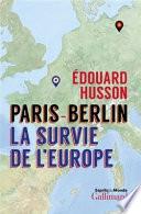 Paris - Berlin : la survie de l'Europe
