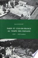Paris et l'Île-de-France au temps des paysans (XVIe-XVIIe siècles)