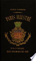 Paris illustré, son histoire, ses musées... et ses plaisirs