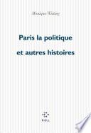 Paris la politique et autres histoires