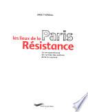 Paris, les lieux de la résistance