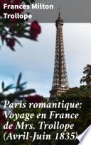 Paris romantique: Voyage en France de Mrs. Trollope (Avril-Juin 1835)