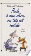 Parle à mon chien, ma tête est malade