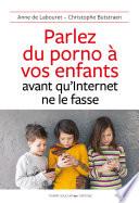Parlez du porno à vos enfants avant qu'Internet ne le fasse