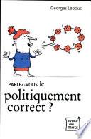 Parlez-vous le politiquement correct?