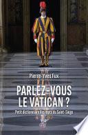 Parlez-vous le Vatican ? Petit dictionnaire des mots du Saint-Siège