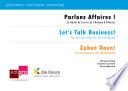 Parlons affaires! - Let's talk business! - Zaken doen!