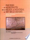 Paroisses et municipalités de la région de Montréal au XIXe siècle, 1825-1861