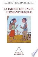 Parole est un jeu d’enfant fragile (La)